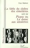 La|Fable du Cloître des cimetières suivi de Picpus ou la danse aux amulettes