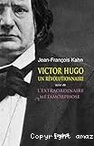 Victor Hugo un révolutionnaire ; suivi de L'extraordinaire métamorphose