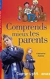 Comprends mieux tes parents