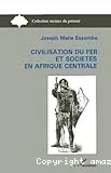 Civilisation du fer et sociétés en Afrique centrale