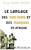 Langage des tam-tams et des masques en Afrique ¸bendrologie¸ (Le)