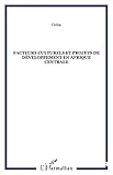 facteurs culturels et projets de développement rural en Afrique centrale