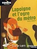 Lapoigne et l'ogre du métro