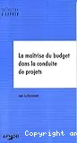 Maîtrise du budget dans la conduite de projets (La)