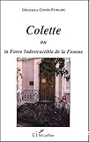 Colette ou La force indestructible de la femme