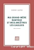 Ma grand-mère bantoue et mes ancêtres les Gaulois