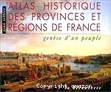 Atlas historique des provinces et régions de France