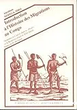 Introduction à l'histoire des migrations au Congo tome I