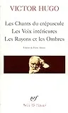 Chants du crépuscule (Les) ; Voix intérieures (Les) ; Rayons et les ombres (Les)