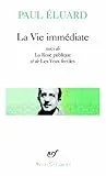 Vie immédiate (La) ; Rose publique (La) ; Yeux fertiles (Les) ; Evidence poétique (L')