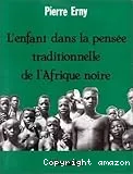 Enfant dans la pensée traditionnelle de l'Afrique noire (L')