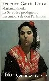 Mariana Pineda ; Savetière prodigieuse (La) ; Amours de Don Perlimplin avec Bélise en son jardin (Les)