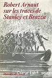 Robert Arnaut sur les traces de Stanley et de Brazza