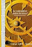 Le|Calendrier, maître du temps?