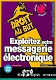 Exploitez votre messagerie électronique