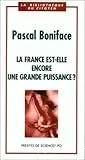 France est-elle encore une grande puissance? (La)