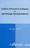 Système d'information stratégique et apprentissage interorganisationnel