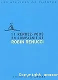 11[Onze] rendez-vous en compagnie de Robin Renucci