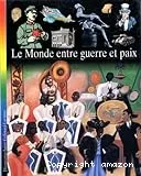 Monde entre guerre et paix (Le)