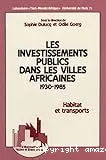 Investissements publics dans les villes africaines, 1930-1985 (Les)