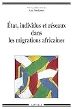 Etat, individus et réseaux dans les migrations africaines