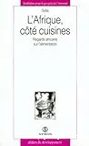 Afrique, côté cuisines (L')