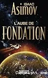 Aube de fondation (L')