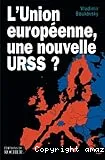 L'Union européenne, une nouvelle URSS ?