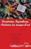 Numériser, reproduire, archiver les images d'art