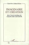 Imaginaire et création dans l'oeuvre poétique de Léopold Sédar Senghor