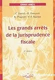 Grands arrêts de la jurisprudence fiscale (Les)