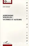 Agressions sexuelles : victimes et auteurs