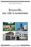 Brazzaville, une ville à reconstruire