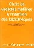 Choix de vedettes matières à l'intention des bibliothèques