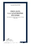 Free jazz, la catastrophe féconde