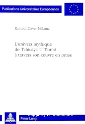 L' Univers mythique de Tchicaya U Tam'si à travers son oeuvre en prose