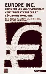 Europe INC : Comment les multinationales construisent l'Europe et l'économie mondiale