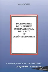 Dictionnaire de la justice internationale de la paix et du développemnet