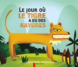 Jour où le tigre a eu ses rayures (Le)