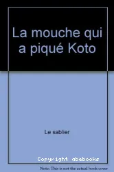 La Mouche qui a piqué Koto