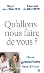 Qu'allons- nous faire de vous ?