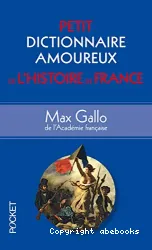 Petit dictionnaire amoureux de l'histoire de France