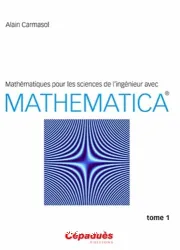 Mathématiques pour les sciences de l'ingégnieur avec mathematica, t.1