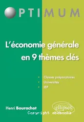 Economie générale en 9 thèmes clés