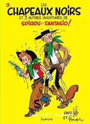 Chapeaux noirs et trois autres aventures de Spirou et Fantasio! (Les)