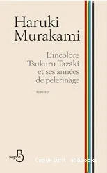 Incolor Tsukuru Tazaki et ses années de pélerinage (L')