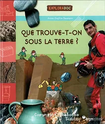 Que trouve-t-on sous la terre?