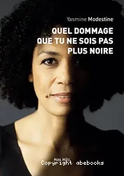 Quel dommage que tu ne sois pas plus noire