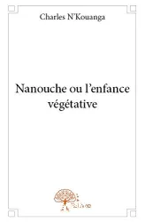 Nanouche ou l'enfance végétative