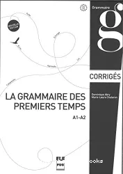 La Grammaire des premiers temps A1 - A2